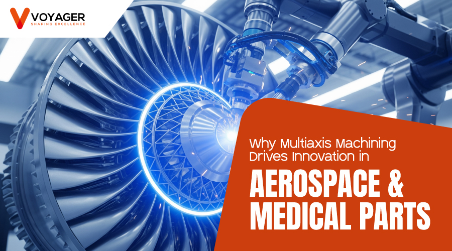 Why Multiaxis Machining Drives Innovation in Aerospace & Medical Parts
